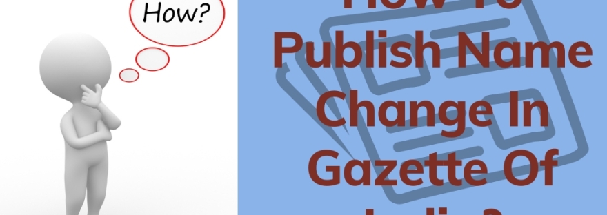 Publish Name Change In Gazette Of India